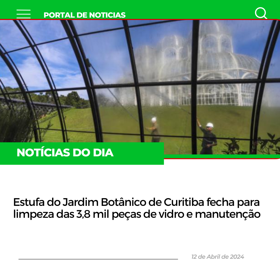 Estufa do Jardim Botânico de Curitiba fecha para limpeza das 3,8 mil peças de vidro e manutenção